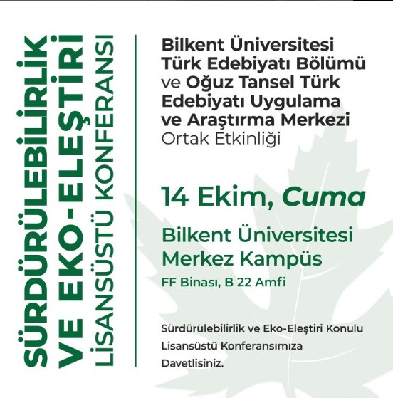 Oğuz Tanseş Türk Edebiyatı Uygulama ve Araştırma Merkezi bu yıl “Sürdürülebilirlik ve Ekoeleştiri” başlığıyla düzenlenen yıllık lisansüstü konferansına tüm Bilkentlileri bekliyor.